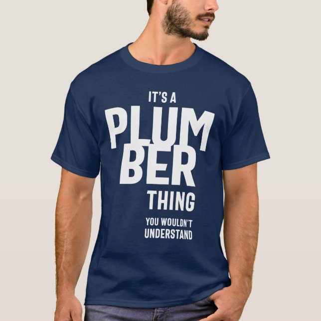 Es ist ein Plumber-Ding-Job-Geschenk T-Shirt (Vorderseite)
