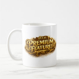 Es ist ein Premium-Feature! Lustiger Typografie-Be Kaffeetasse