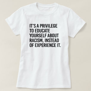 Es ist ein Privileg, sich selbst zu bilden T-Shirt