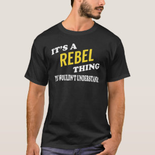 Es ist ein REBEL, das man nicht verstehen würde T-Shirt