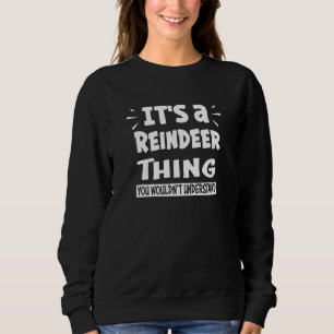 Es ist ein Rentierzeug, das man Anin nicht versteh Sweatshirt