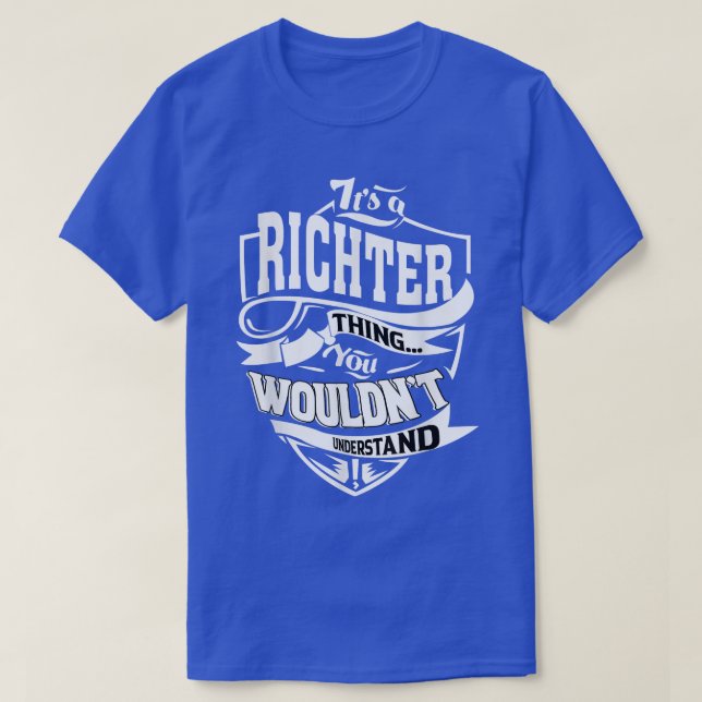 Es ist ein RICHTER-Sache Geschenke  T-Shirt (Design vorne)
