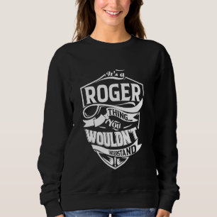 Es ist ein ROGER-Thing-Geschenk Sweatshirt