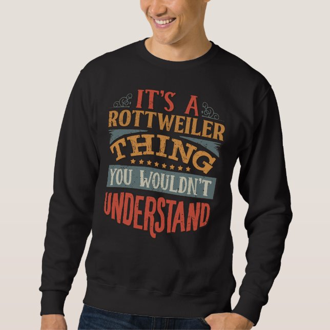 Es ist ein Rottweiler, den man Rot verstehen würde Sweatshirt (Vorderseite)