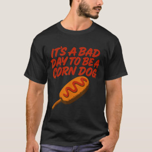 Es ist ein schlechter Tag, ein Maishund zu sein, d T-Shirt