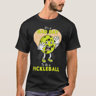 Es ist ein schlechter Tag, ein Pickleball Funny zu T-Shirt