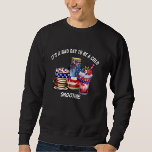 Es ist ein schlechter Tag, eine kalte Smoothie-US- Sweatshirt