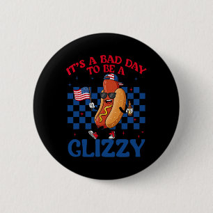 Es ist ein schlechter Tag, um ein Glizzy 4. Juli H Button