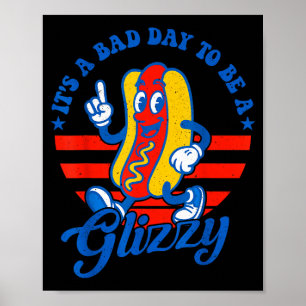 Es ist ein schlechter Tag, um ein Glizzy lustig 4. Poster