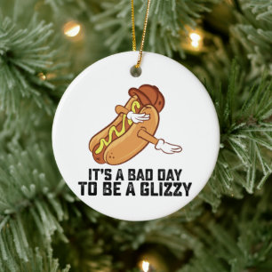 Es ist ein schlechter Tag, um ein Glizzy zu sein Keramik Ornament