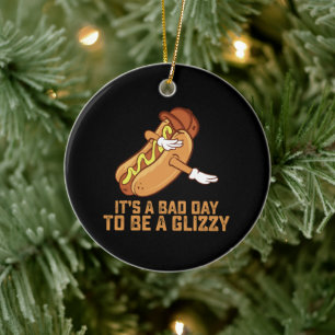 Es ist ein schlechter Tag, um ein Glizzy zu sein Keramik Ornament