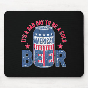 Es ist ein schlechter Tag, um ein kaltes Bier zu s Mousepad