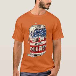 Es ist ein schlechter Tag, um ein kaltes Bier zu s T-Shirt