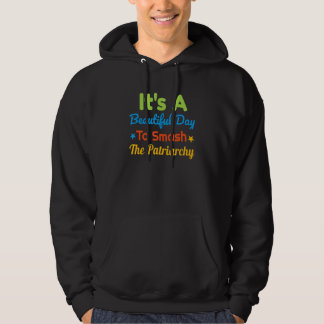 Es ist ein schöner Tag, das Patriarchat zu zerschl Hoodie
