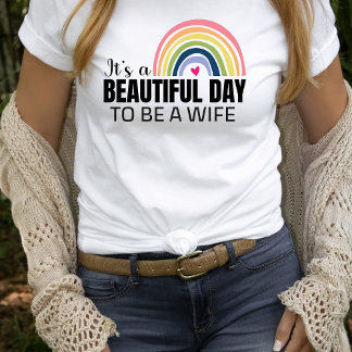 Es ist ein schöner Tag Ehefrau Rainbow T - Shirt