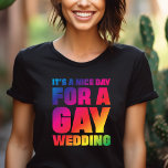 Es ist ein schöner Tag für einen Gay Wedding Pride T-Shirt<br><div class="desc">Es ist ein schöner Tag für einen Gay Wedding Pride Rainbow Geschenk T - Shirt</div>