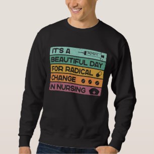 Es ist ein schöner Tag für einen radikalen Wandel Sweatshirt