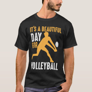 Es ist ein schöner Tag für Volleyball Beach Volley T-Shirt