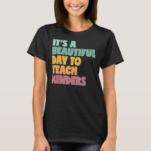 Es ist ein schöner Tag, Kinders zu unterrichten T-Shirt