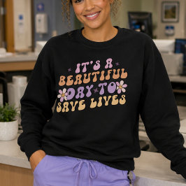 Es ist ein schöner Tag, Leben Retro-Krankenschwest Sweatshirt