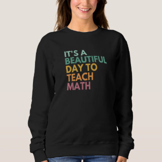 Es ist ein schöner Tag, Mathematik 2 beizubringen Sweatshirt