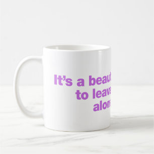 Es ist ein schöner Tag, mich allein verlassen Kaffeetasse