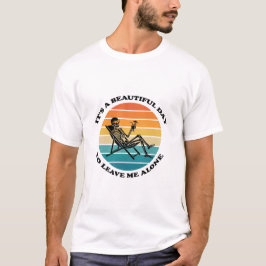 Es ist ein schöner Tag, mich allein zu lassen Retr T-Shirt