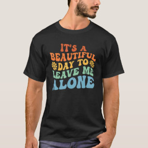 Es ist ein schöner Tag, mir allein Groovy Re Verla T-Shirt