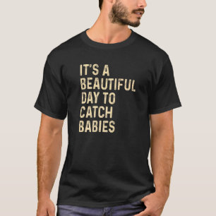 Es ist ein schöner Tag, um Babies zu stillen T-Shirt