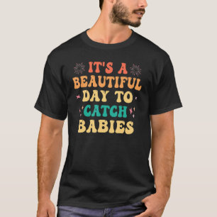 Es ist ein schöner Tag, um Babys zu fangenCute Nur T-Shirt