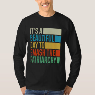 Es ist ein schöner Tag, um das Patriarchat Retro z T-Shirt