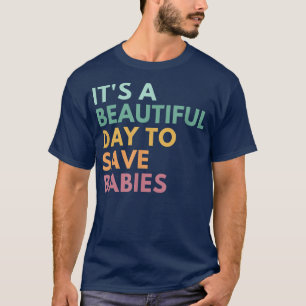 Es ist ein schöner Tag, um die Babys Retten, Pro L T-Shirt