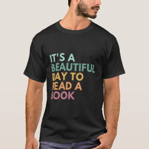 Es Ist Ein Schöner Tag, Um Ein Buch Zu Lesen T-Shirt