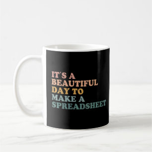 Es ist ein schöner Tag, um eine Tabelle zu machen Kaffeetasse