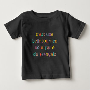 Es ist ein schöner Tag, um Französisch zu lernen Baby T-shirt