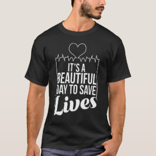 Es ist ein schöner Tag, um Leben zu retten, Kranke T-Shirt