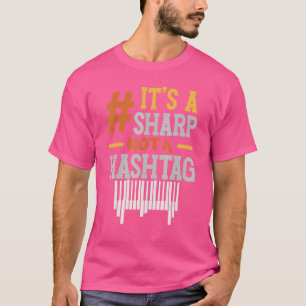 Es ist ein Sharp nicht ein Hashtag Pianist Musica T-Shirt