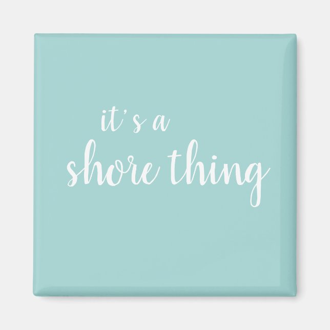 Es ist ein Shore Thing Beach Türkis Magnet (Vorne)