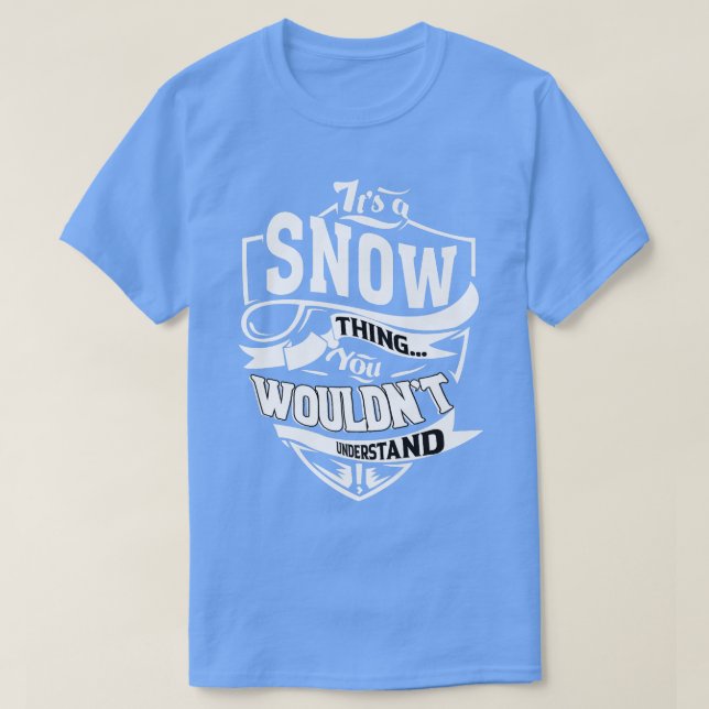 Es ist ein SNOW-Thing-Geschenk T-Shirt (Design vorne)