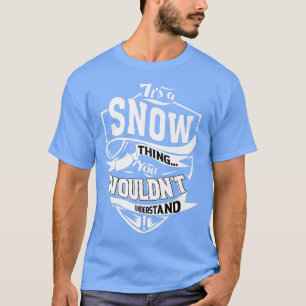 Es ist ein SNOW-Thing-Geschenk T-Shirt