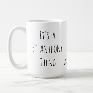 Es ist ein St. Anthony Thing Kaffeetasse