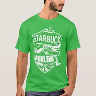 Es ist ein STARBUCKhing, das du nicht verstehen wü T-Shirt