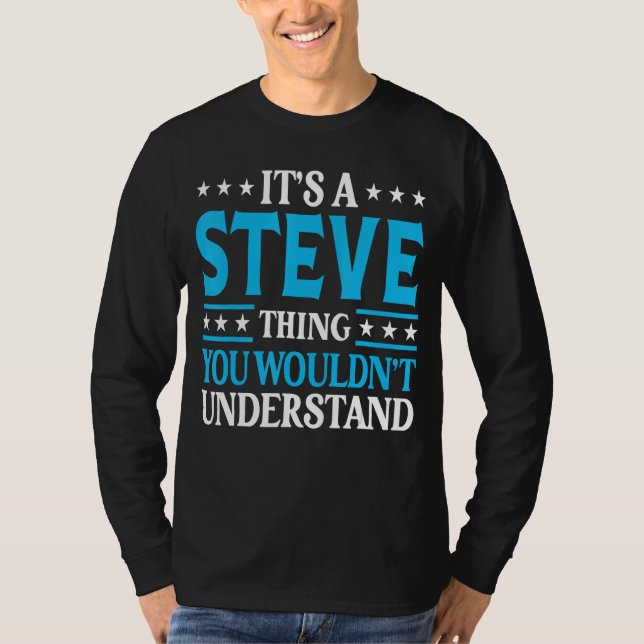 Es ist ein Steve Thing Persönlicher Name Funny Ste T-Shirt (Vorderseite)