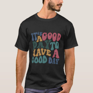 Es ist ein Tag, einen Tag mit Worten zurück zu hab T-Shirt