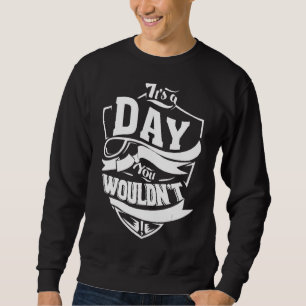 Es ist ein Tagesgeschäft Sweatshirt