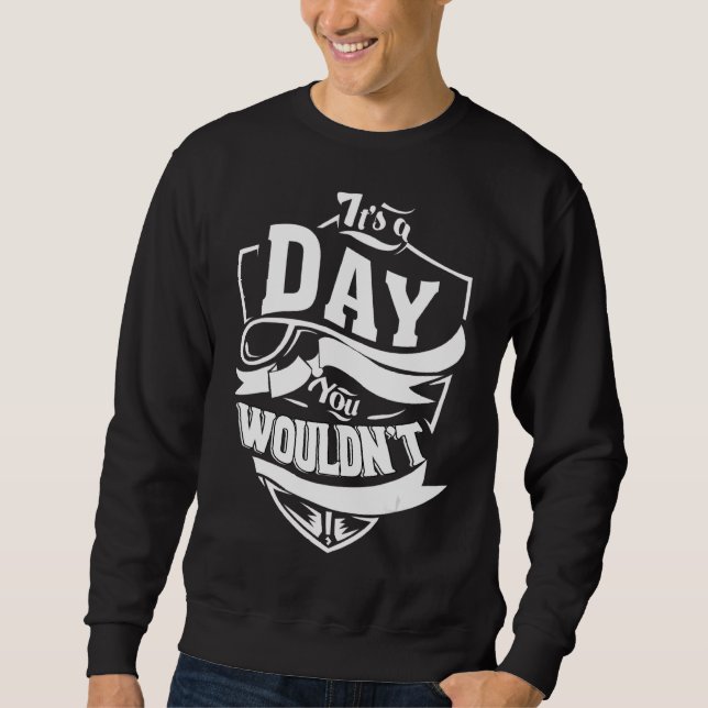 Es ist ein Tagesgeschäft Sweatshirt (Vorderseite)