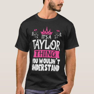Es ist ein Taylor, das man Frauen nicht verstehen T-Shirt
