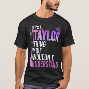 Es ist ein Taylor, das man nicht witzig verstehen T-Shirt