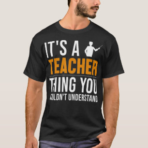 Es ist ein Teacher Thing Uni School Trainee Zuhaus T-Shirt