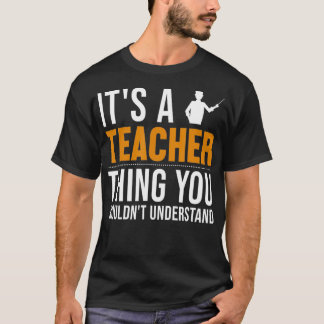Es ist ein Teacher Thing Uni School Trainee Zuhaus T-Shirt